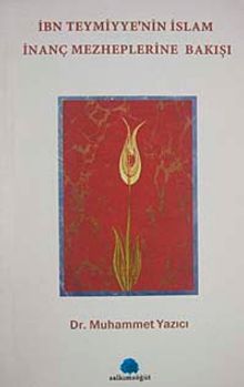 İbn Teymiyye'nin İslam İnanç Mezheplerine Bakışı