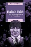 Halide Edib / T&uuml;rk Modernleşmesi ve Feminizm
