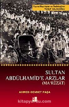 Sultan Abdülhamid'e Arzlar (Maruzat) - Ahmed Cevdet Paşa
