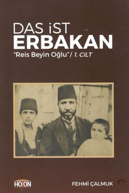 Das İst Erbakan “Reis Beyin Oğlu” 1. Cilt