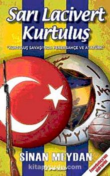 Sarı Lacivert Kurtuluş & Kurtuluş Savaşı'nda Fenerbahçe ve Atatürk