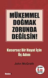 Mükemmel Doğmak Zorunda Değilsin! & Kusursuz Bir Hayat İçin Üç Adım (Cep Boy)