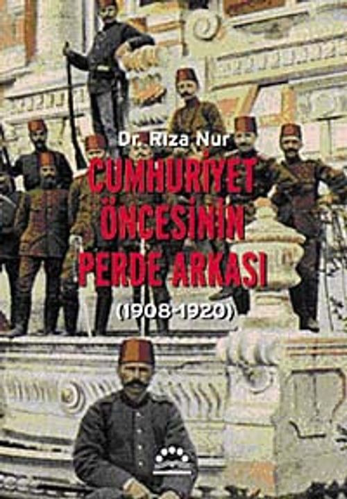 Cumhuriyet Öncesinin Perde Arkası (1908-1920)
