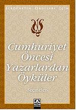Cumhuriyet Öncesi Yazarlardan Öyküler (Seçmeler)