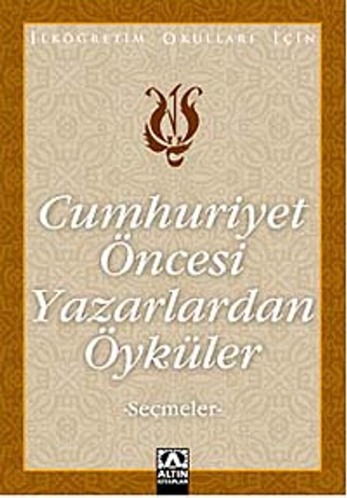 Cumhuriyet Öncesi Yazarlardan Öyküler (Seçmeler)