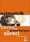 Asimetrik Savaş ve Provakasyon S&uuml;reci