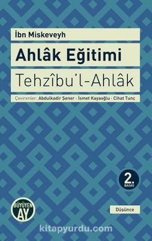 Ahlak Eğitimi / Tehzibu'l-Ahlak - İbn Miskeveyh