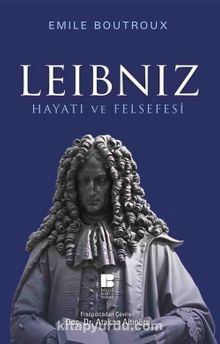 Leibniz Hayatı Felsefesi - Emile Boutroux