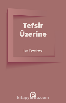 Tefsir Üzerine - İbn Teymiyye