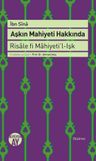 Aşkın Mahiyeti Hakkında &amp; Risale fi Mahiyeti'l-Işk