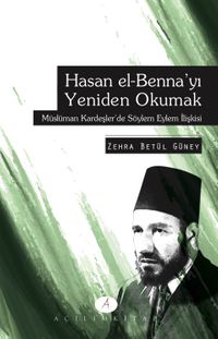 Hasan El Benna'yı Yeniden Okumak & Müslüman Kardeşlerde Söylem Eylem İlişkisi