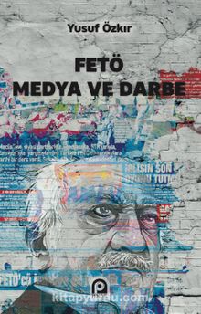 Fetö Medya ve Darbe - Yusuf Özkır