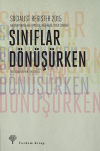 Sınıflar Dönüşürken - Socialist Register 2015