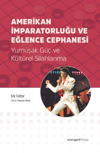Amerikan İmparatorluğu ve Eğlence Cephanesi & Yumuşak Güç ve Kültürel Silahlanma