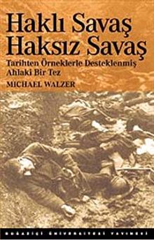 Haklı Savaş Haksız Savaş & Tarihten Örneklerle Desteklenmiş Ahlaki Bir Tez