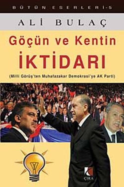 Göçün ve Kentin İktidarı & Milli Görüş'ten Muhafazakar Demokrasi'ye Ak Parti