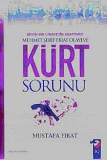 Siyasi Bir Cinayetin Anatomisi Mehmet Şerif Fırat Olayı Ve Kürt Sorunu