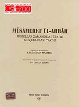Müsameret Ül-Ahbar (Farsça) & Moğollar Zamanında Türkiye Selçuklular Tarihi