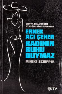 Erkek Acı Çeker Kadının Ruhu Duymaz