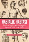 Hastalık Hastası & Beden Sağlığından Ş&uuml;phe Duyanların El Kitabı