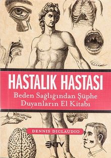 Hastalık Hastası & Beden Sağlığından Şüphe Duyanların El Kitabı