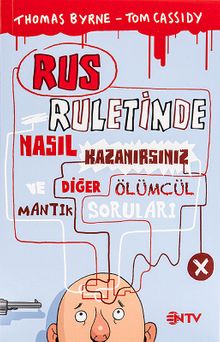 Rus Ruletinde Nasıl Kazanırsınız ve Diğer Ölümcül Mantık Soruları