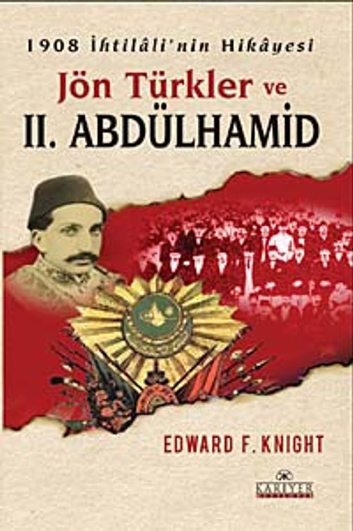 Jön Türkler ve II.Abdülhamid 1908 İhtilali'nin Hikayesi