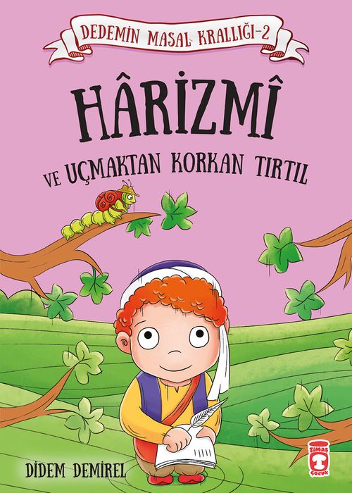 Harizmi ve Uçmaktan Korkan Tırtıl / Dedemin Masal Krallığı 2
