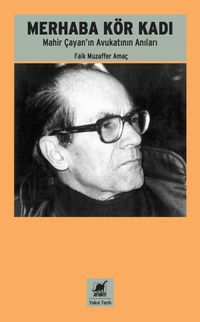 Merhaba Kör Kadı & Mahir Çayan'ın Avukatının Anıları