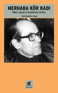 Merhaba Kör Kadı & Mahir Çayan'ın Avukatının Anıları