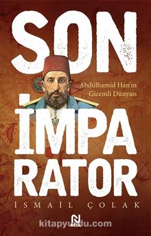 Son İmparator & Abdülhamid Han'ın Gizemli Dünyası - İsmail Çolak