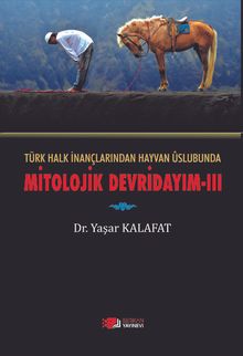 Türk Halk İnançlarından Hayvan Üslubuna Mitolojik Devirdayım 3