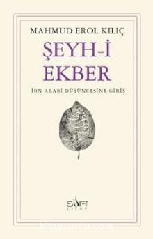Şeyh-i Ekber & İbn Arabi Düşüncesine Giriş - Mahmud Erol Kılıç