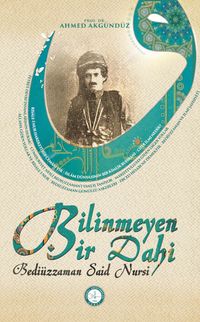 Bilinmeyen Bir Dahi Bediüzzaman Said Nursi