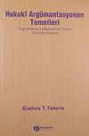 Hukuki Arg&uuml;mantasyonun Temelleri & Yargı Kararlarını Gerek&ccedil;elendirme Teorileri &Uuml;zerine Bir Araştırma