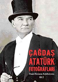 Çağdaş Atatürk Fotoğrafları & Hanri Benazus Koleksiyonu Cilt:2