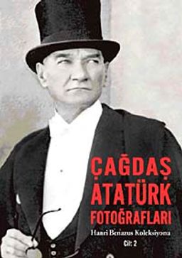 Çağdaş Atatürk Fotoğrafları & Hanri Benazus Koleksiyonu Cilt:2