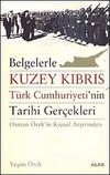 Belgelerle Kuzey Kıbrıs & Türk Cumhuriyeti'nin Tarihi Gerçekleri Osman Örek'in Kişisel Arşivinden