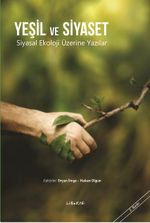 Yeşil ve Siyaset & Siyasal Ekoloji Üzerine Yazılar