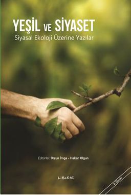 Yeşil ve Siyaset & Siyasal Ekoloji Üzerine Yazılar