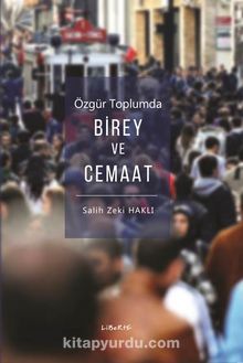 Özgür Toplumda Birey ve Cemaat - Salih Zeki Haklı