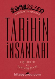 Tarihin İnsanları & Kişilikler ve Tarihin Seyri - Margaret Macmillan