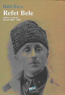 Refet Bele & Askeri ve Siyasi Hayatı (1881-1963)