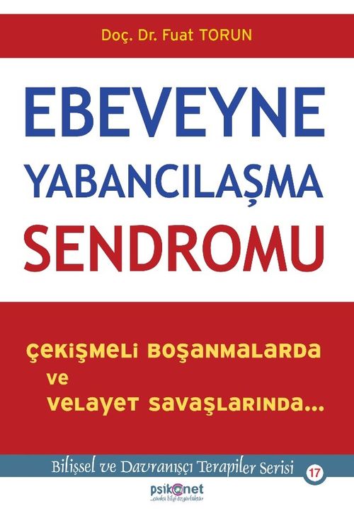 Ebeveyne Yabancılaşma Sendromu & Çekişmeli Boşanmalarda ve Velayet Savaşlarında
