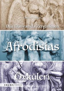 Düş Dünyamda Zenginleşen Afrodisias Öyküleri