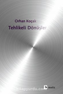 Tehlikeli Dönüşler - Orhan Koçak