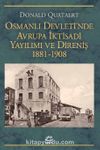 Osmanlı Devleti'nde Avrupa İktisadi Yayılımı ve Direniş 1881-1908