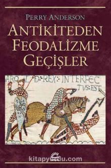 Antikiteden Feodalizme Geçişler - Perry Anderson