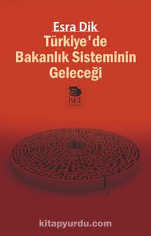 Türkiye’de Bakanlık Sisteminin Geleceği 