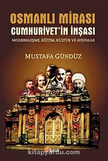 Osmanlı Mirası Cumhuriyet'in İnşası & Modernleşme, Eğitim, Kültür ve Aydınlar